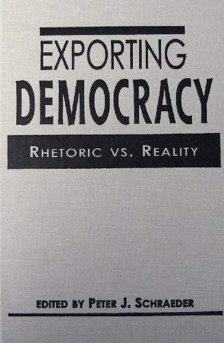 Exporting Democracy: Rhetoric vs. Reality - Schraeder, Peter J. - Image 1 of 1