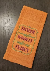 Handmade Embroidered Hand Towel *Tattoos And Whiskey Make Me Frisky* Funny - Picture 1 of 1