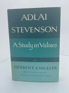 Adlai Stevenson, A Study in Values by Herbert J Muller 1967, HC  1st Edition  VG - Picture 1 of 5