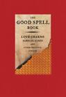 Das gute Zauberbuch: Liebeszauber, magische Heilmittel und andere praktische Zauberei