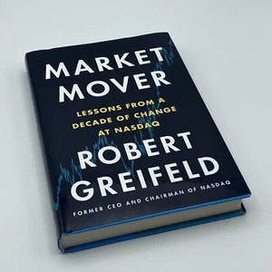 Market Mover: Lessons from a Decade of Change at NASDAQ Robert Greifeld Signed - Imagen 1 de 4