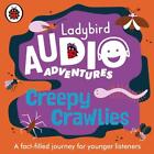Ladybird Audio Adventures: Creepy Crawlies by Ladybird Compact Disc Book