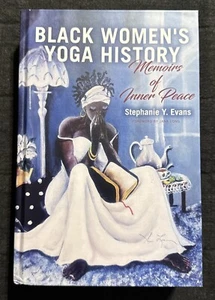 Black Women's Yoga History: Memoirs of Inner Peace by Stephanie Y Evans: New - Foto 1 di 2