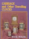 Carriage and Other Traveling Clocks by Derek Roberts: New