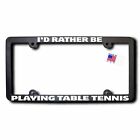 I'd Rather Be PLAYING TABLE TENNIS License Frame (T2)