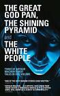 The Great God Pan, The Shining Pyramid and The White People by Arthur Machen...