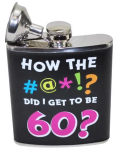 How the #@*!? did I get to be 60 Flask Liquor Whiskey Alcohol Gag Gift Men Women - Picture 1 of 1