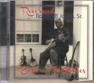 Reverend Robert B Jones Sr Before The Blues CD Signed Rare Hard To Find CD - Foto 1 di 3