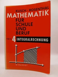 Mathematik für Schule und Beruf. Teil 4. Integralrechnung. Kusch, Lothar und H.  - Bild 1 von 1