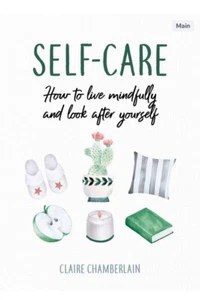 Self-Care: How to Live Mindfully by Claire Chamberlain (Hardcover, 2019) - Picture 1 of 2