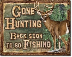 Gone Hunting Back Soon To Go Fishing Funny Cabin Hunt Wall Decor Metal Tin Sign - Picture 1 of 4