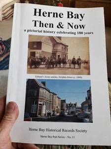 Herne Bay Then & Now: A Pictorial History Celebrating 180 Years, HBHRS, HBP 11 - Picture 1 of 4