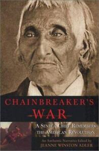 Chainbreaker's War: A Seneca Chief Remembers the America by Blacksnake