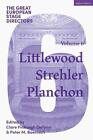 The Great European Stage Directors Volume 6: Littlewood, Strehler, Planchon By D
