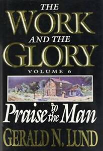 Praise to the Man (Work and the Glory) - Hardcover By Lund, Gerald N - GOOD