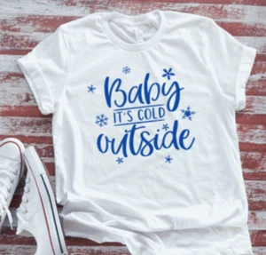 Baby It's Cold Outside, Unisex White Short Sleeve T-shirt - Picture 1 of 2