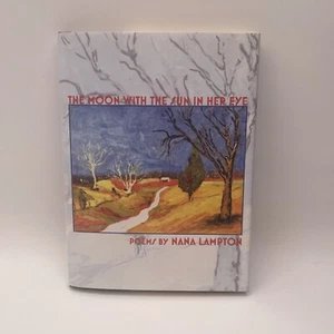 The Moon with the Sun in Her Eye - Hardcover By Nana Lampton - 2007 *SIGNED* - Imagen 1 de 9