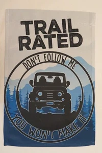 "TRAIL RATED" DON'T FOLLOW ME, YOU WON'T MAKE IT Jeep -style 4WD, Garden Flag - Picture 1 of 2