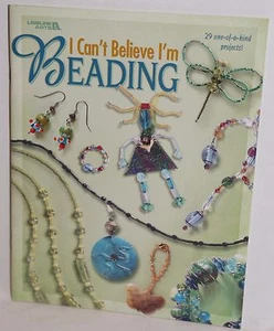 I Can't Believe I'm Beading by Inc Leisure Arts and Leisure Arts (2003, Booklet - Imagen 1 de 2