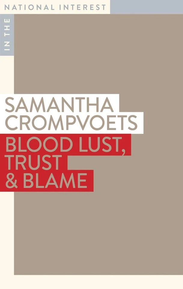 Blood Lust, Trust & Blame (In the National Interest) By Samantha Crompvoets - Image 1 of 1