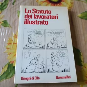 Lo Statuto Dei Lavoratori Illustrato - Prima Ed. Gammalibri 1977 - Foto 1 di 5
