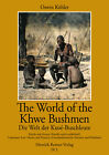 The World of the Khwe Bushmen in Southern Africa - Die Welt der Kxoé-Buschl ...