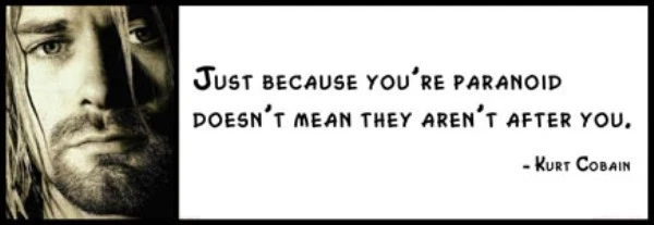 Wall Quote - KURT COBAIN - Just because you're paranoid doesn't mean they aren't