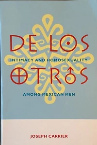 De Los Otros: Intimacy & Homosexuality among Mexican Men by Joseph Carrier/LGBTQ - Picture 1 of 2