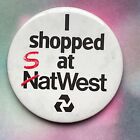 Vintage Badge I Shopped at SatWest NatWest Bank Pin Button Badge 