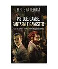 Pistole, Gambe, Fantasmi e Gangster, B. R. Stateham