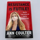 Resistance Is Futile! by Ann Coulter Book Hardcover 2018