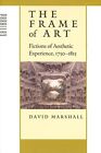 The Frame Of Art: Fictions Of Aesthetic Experience, 1750-1815 By David ...