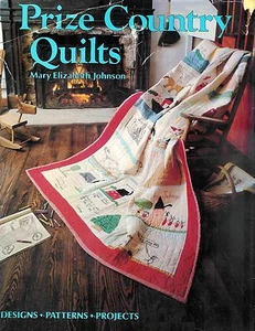 Prize Country Quilts by Mary Elizabeth Johnson - 230 Pages Hardcover Book - Picture 1 of 2