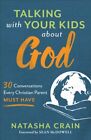  Talking with Your Kids about God  30 Conversations Every Christian Parent Must 