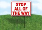 Stop All Of The Way Red 18 In X 24 In Yard Sign Road Sign With Stand