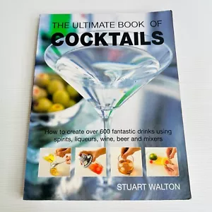 The Ultimate Book of Cocktails by Stuart Walton - Drinks, Alcohol, Liqueur, Wine - Picture 1 of 12