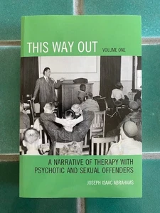 THIS WAY OUT A Narrative of Therapy with Psychotic and Sexual Offenders v. 1 PB - Picture 1 of 8