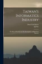 Taiwan's Informatics Industry: The Role of The State in The Development of High-