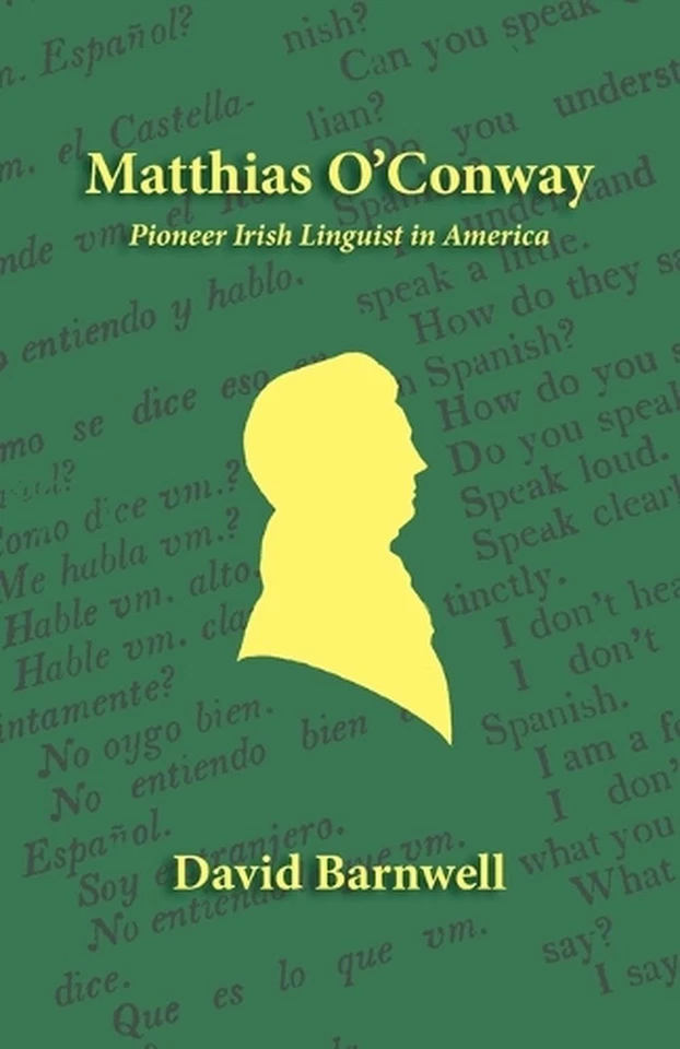 Matthias O'Conway: Pioneer Irish Linguist in America by Barnwell David Paperback - Image 1 of 1