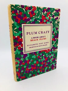 Plum Crazy: A Book about Beach Plums - Elizabeth Post Mirel 1st Edition HC DJ - Picture 1 of 16