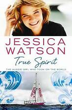 True Spirit: The Aussie Girl Who Took on the World by Jessica Watson (Paperback,