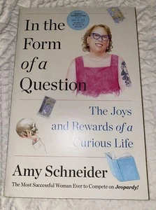 In the Form of a Question: The Joys and Rewards of a Curious Life Amy Schneider - Picture 1 of 2
