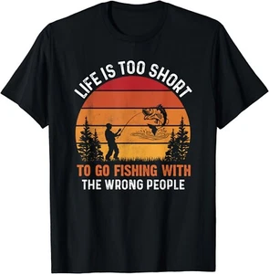 Life is Too Short To Go Fishing With The Wrong People Funny Gift Unisex T-Shirt - Picture 1 of 3