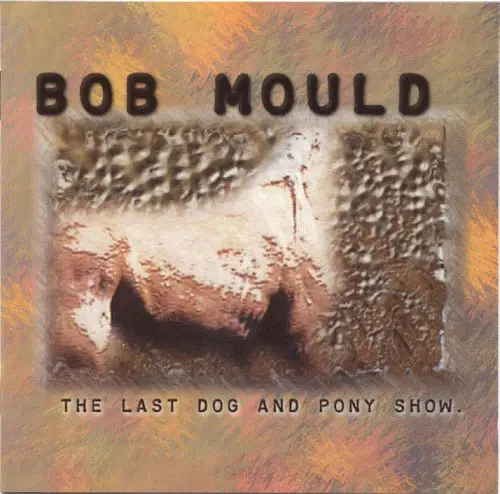 2xCD Bob Mould The Last Dog And Pony Show Rykodisc - Bild 1 von 1