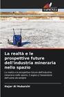 La Realt E Le Prospettive Future Dell'industria Mineraria Nello Spazio By Hajar