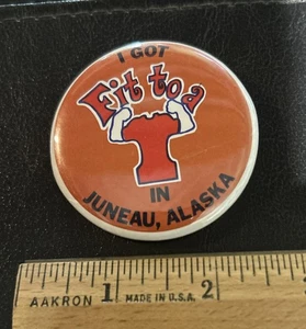 Vintage Pin - I Got Fit to A T In Juneau Alaska - Picture 1 of 3