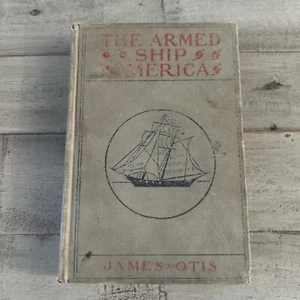 James Otis / THE ARMED SHIP AMERICA 1st Edition 1900 - Picture 1 of 8