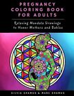 Pregnancy Coloring Book For Adults: Relaxing Mandala Drawings To Honor Mother...