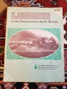 Logging In The Pennsylvania North Woods paperback 1969 - Picture 1 of 10