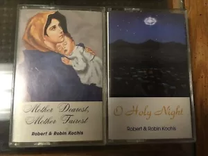 Robert & Robin Kochis O Holy Night and Mother Dearest, Mother Fairest NM tapes - Picture 1 of 2